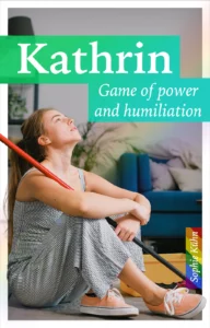 Kathrin – Game of power and humiliation